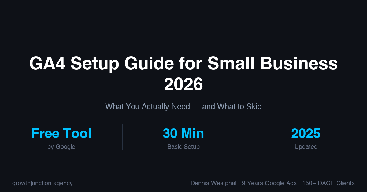 GA4 Setup Guide for Small Business (2026) - What You Actually Need